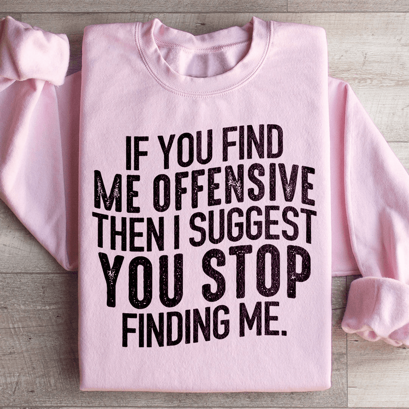 I Suggest You Stop Finding Me Sweatshirt Light Pink / S Peachy Sunday T-Shirt