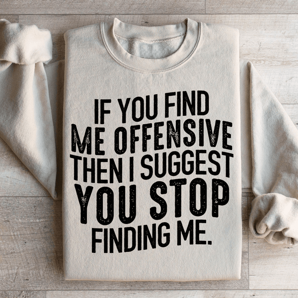 I Suggest You Stop Finding Me Sweatshirt Sand / S Peachy Sunday T-Shirt