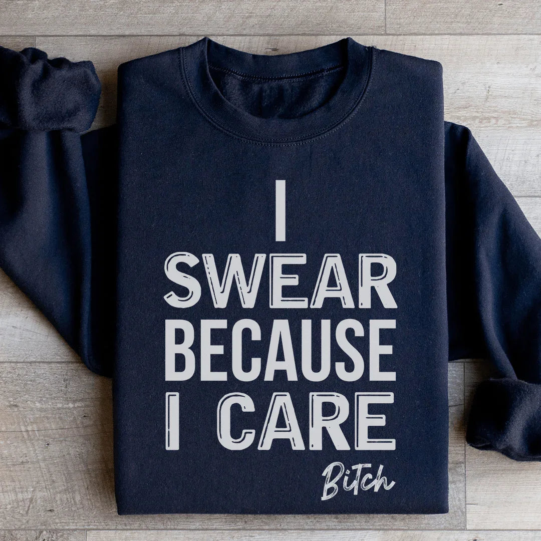 I Swear Because I Care Sweatshirt Black / S Peachy Sunday T-Shirt
