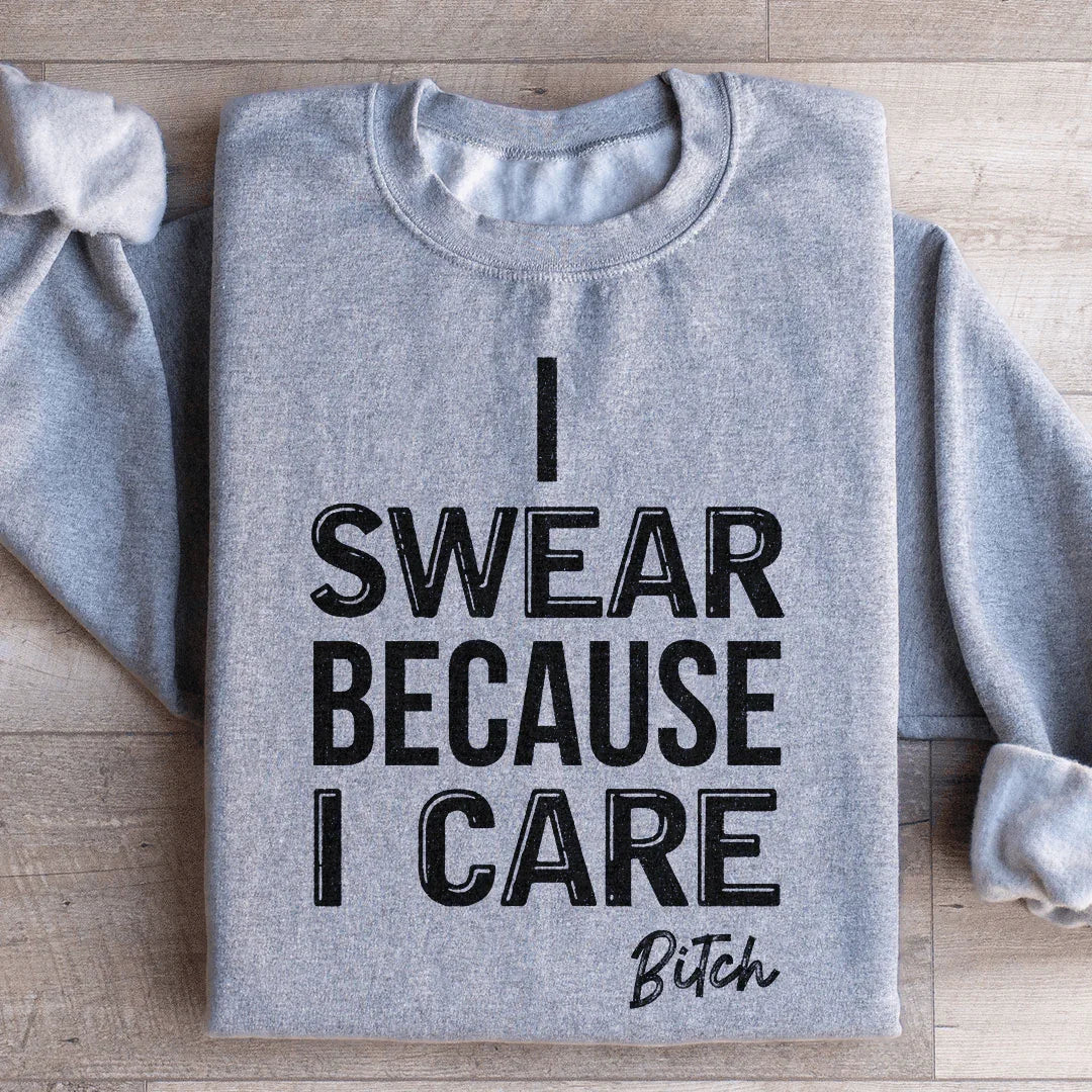 I Swear Because I Care Sweatshirt Sport Grey / S Peachy Sunday T-Shirt