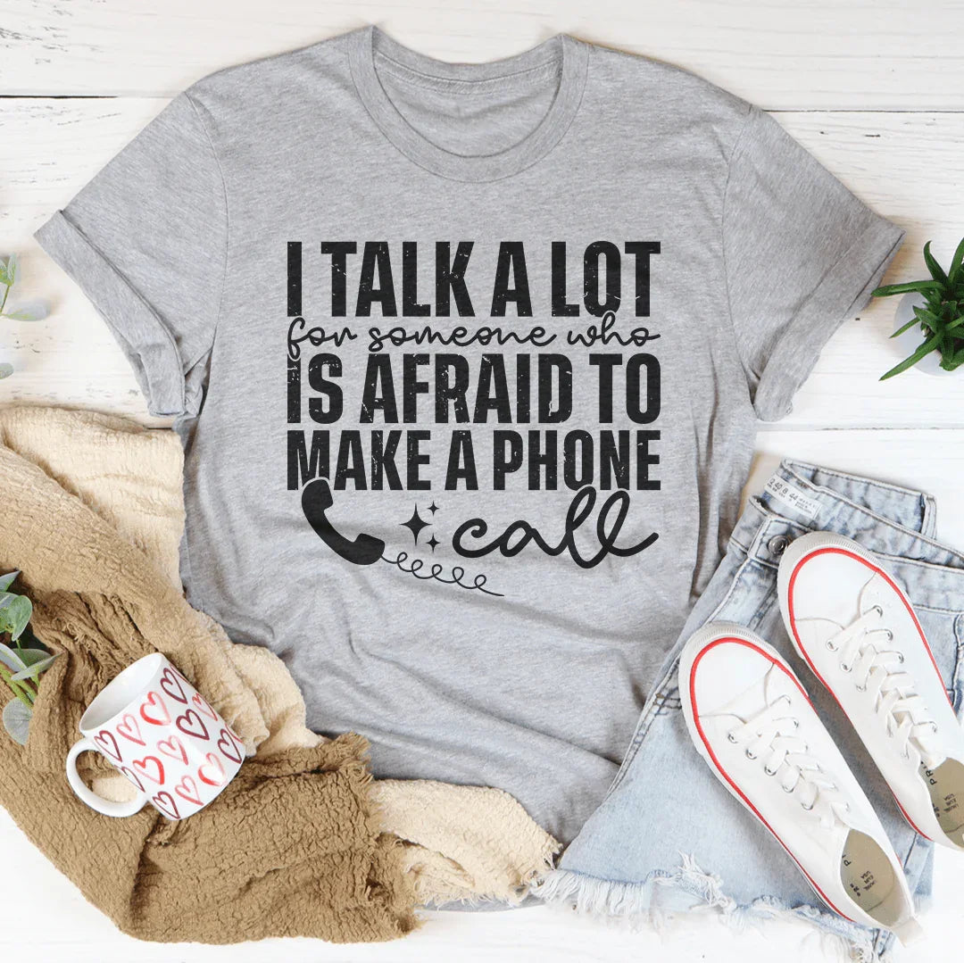 I Talk A Lot For Someone Who Is Afraid To Make A Phone Call Tee Athletic Heather / S Peachy Sunday T-Shirt