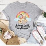 I Think I Will Cause Problems On Purpose Tee Athletic Heather / S Peachy Sunday T-Shirt
