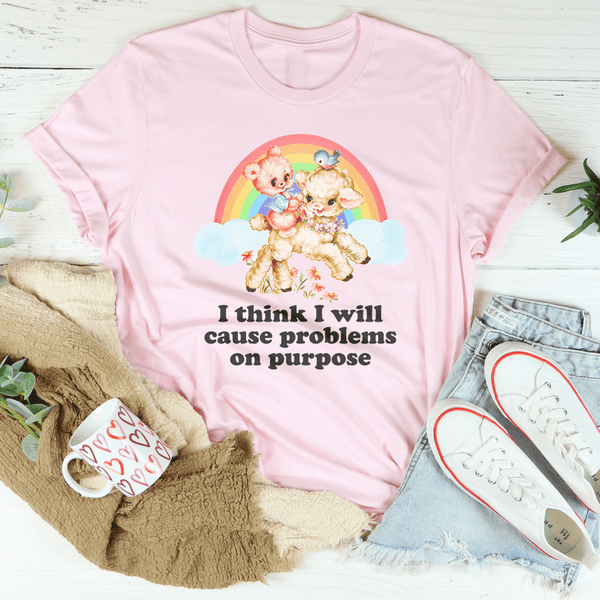 I Think I Will Cause Problems On Purpose Tee Pink / S Peachy Sunday T-Shirt