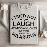I Tried Not To Laugh At My Own Jokes Sweatshirt Peachy Sunday T-Shirt