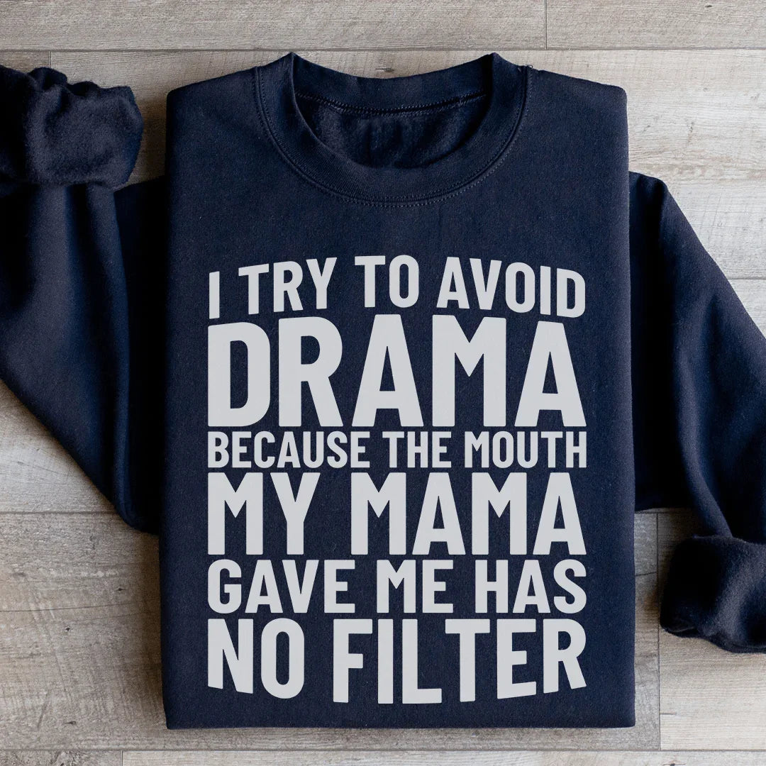 I Try To Avoid Drama Sweatshirt Black / S Peachy Sunday T-Shirt