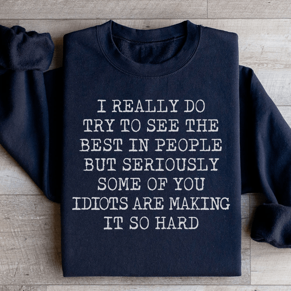 I Try To See The Best In People Sweatshirt Black / S Peachy Sunday T-Shirt