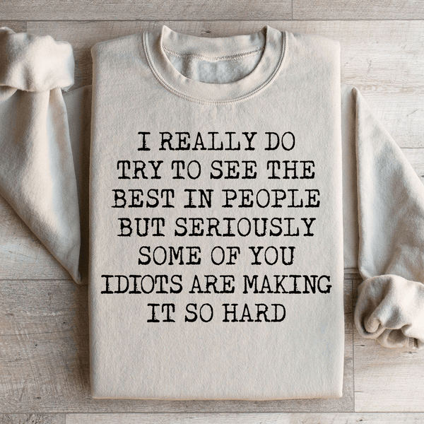 I Try To See The Best In People Sweatshirt Sand / S Peachy Sunday T-Shirt