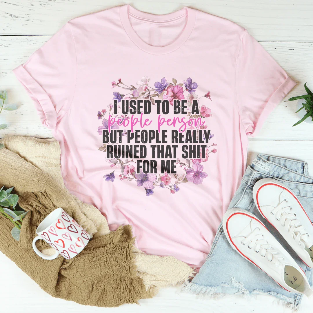I Used To Be A People Person But People Really Ruined That S-it Sot Me Tee Pink / S Peachy Sunday T-Shirt