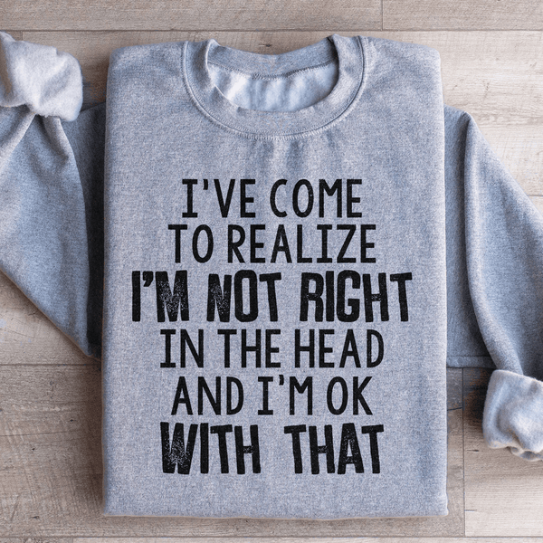 I've Come To Realize Sweatshirt Sport Grey / S Peachy Sunday T-Shirt