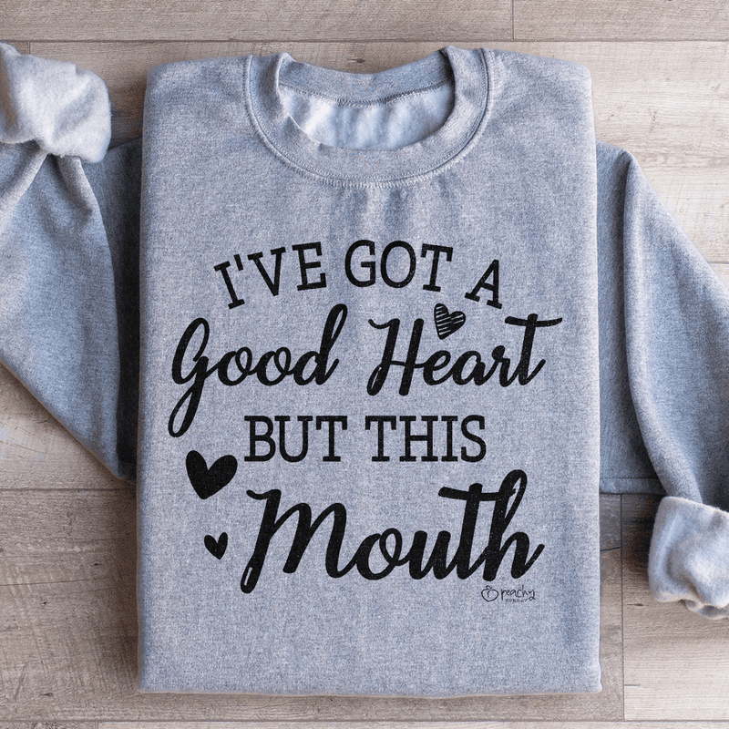 I've Got A Good Heart But This Mouth Sweatshirt Sport Grey / S Peachy Sunday T-Shirt