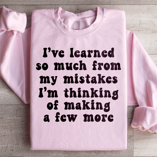 I've Learned So Much From My Mistakes Sweatshirt Peachy Sunday T-Shirt