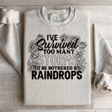 I've Survived Too Many Storms To Be Bothered By Raindrops Sweatshirt Sand / S Peachy Sunday T-Shirt