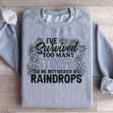 I've Survived Too Many Storms To Be Bothered By Raindrops Sweatshirt Sport Grey / S Peachy Sunday T-Shirt