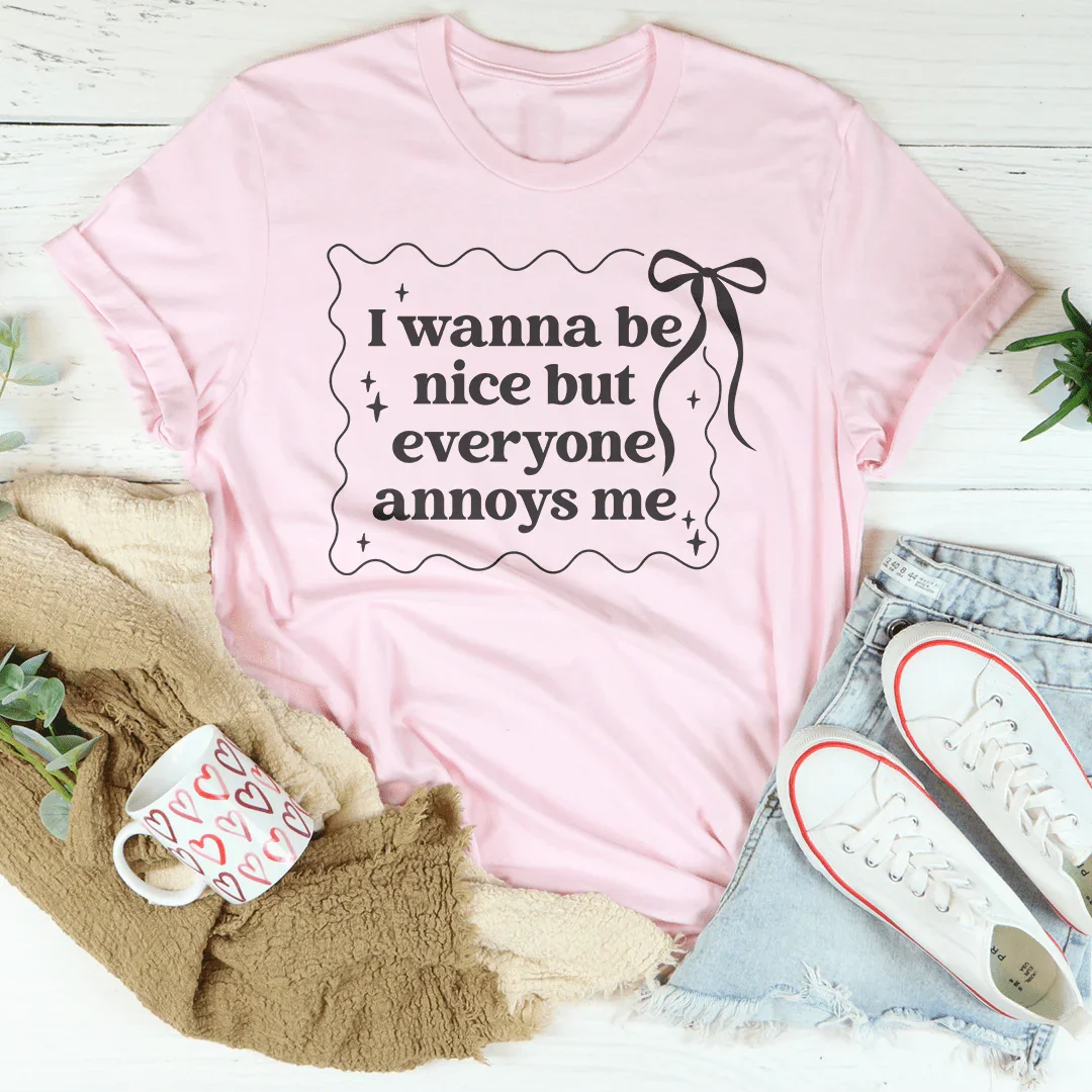 I Wanna Be Nice But Everyone Ennoys Me Tee Pink / S Peachy Sunday T-Shirt