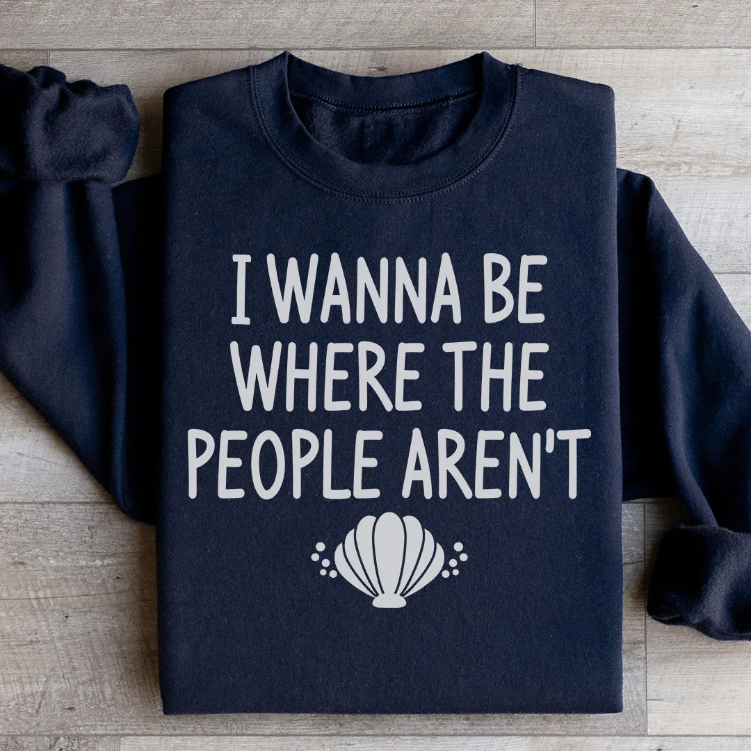 I Wanna Be Where The People Aren't Sweatshirt Black / S Peachy Sunday T-Shirt