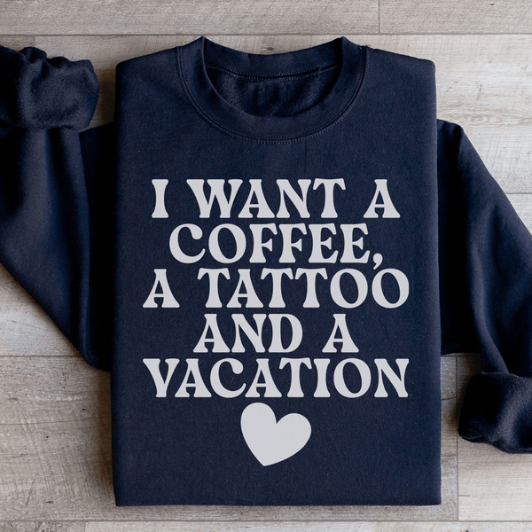 I Want A Coffee A Tattoo And A Vacation Sweatshirt Black / S Peachy Sunday T-Shirt