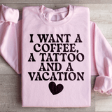 I Want A Coffee A Tattoo And A Vacation Sweatshirt Light Pink / S Peachy Sunday T-Shirt