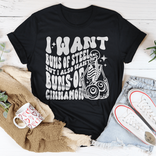 I Want Buns Of Steel But I Also Want Buns Of Cinnamon Tee Black Heather / S Peachy Sunday T-Shirt