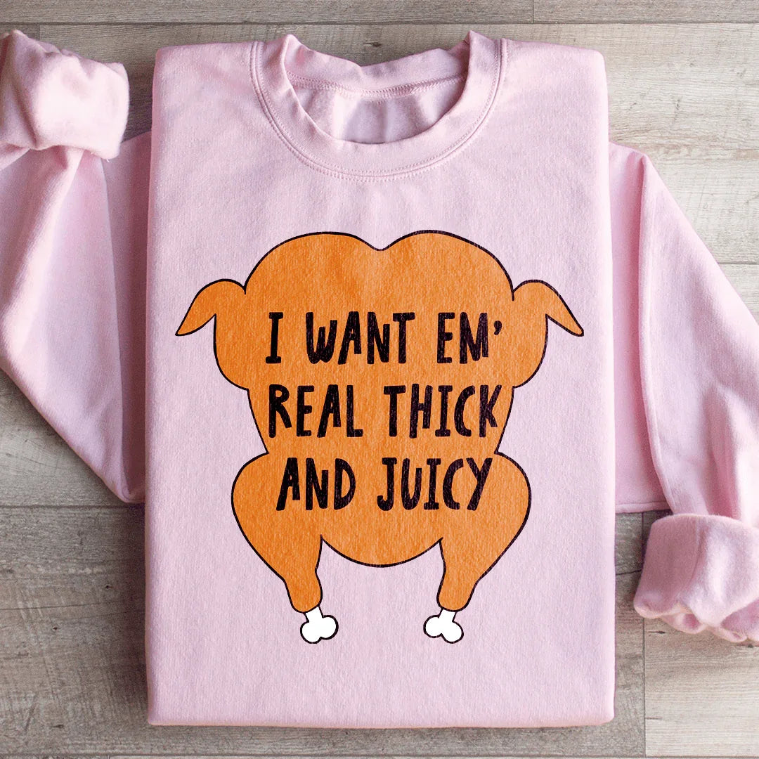 I Want Em' Real Thick And Juicy Sweatshirt Light Pink / S Peachy Sunday T-Shirt