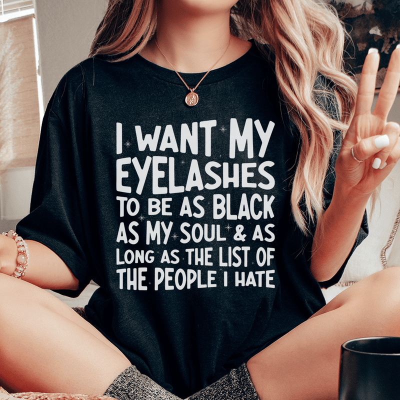 I Want Eyelashes To Be As Black As My Soul Tee Peachy Sunday T-Shirt