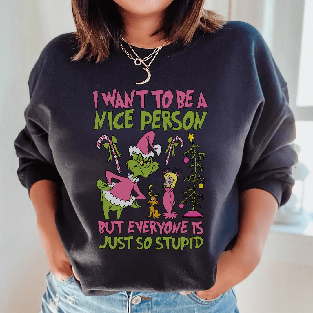 I Want To Be A Nice Person But Everyone Is Just So Stupid Sweatshirt S / Black Printify Sweatshirt T-Shirt
