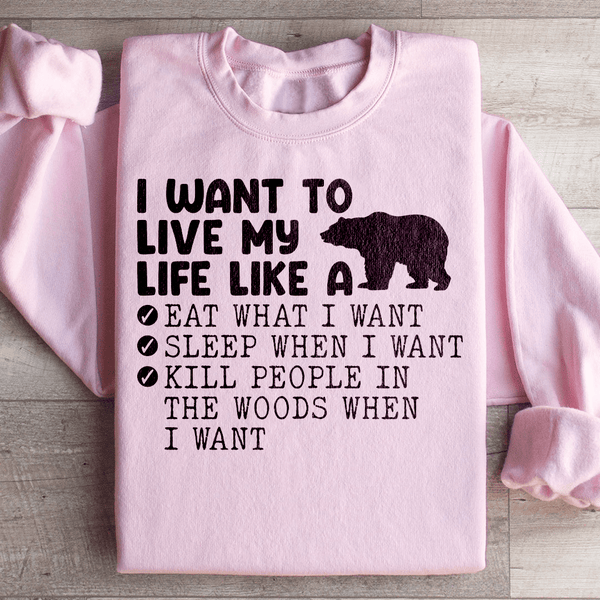 I Want To Live My Life Like A Bear Sweatshirt Light Pink / S Peachy Sunday T-Shirt