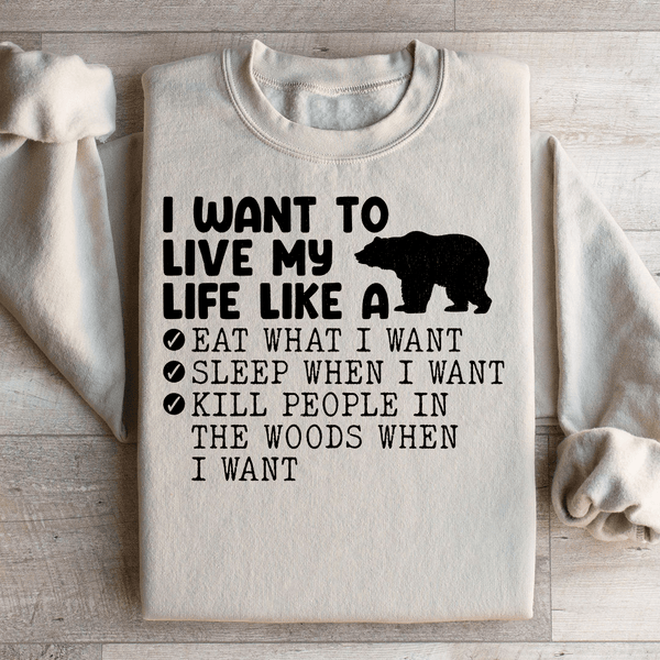 I Want To Live My Life Like A Bear Sweatshirt Sand / S Peachy Sunday T-Shirt