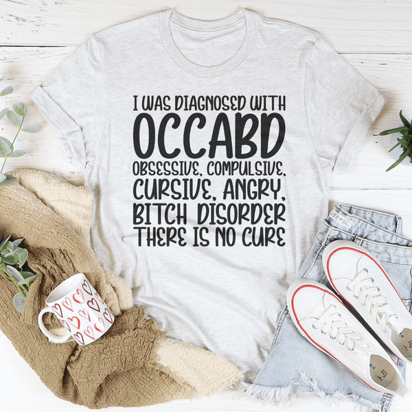 I Was Diagnosed With OCCABD Tee Ash / S Peachy Sunday T-Shirt