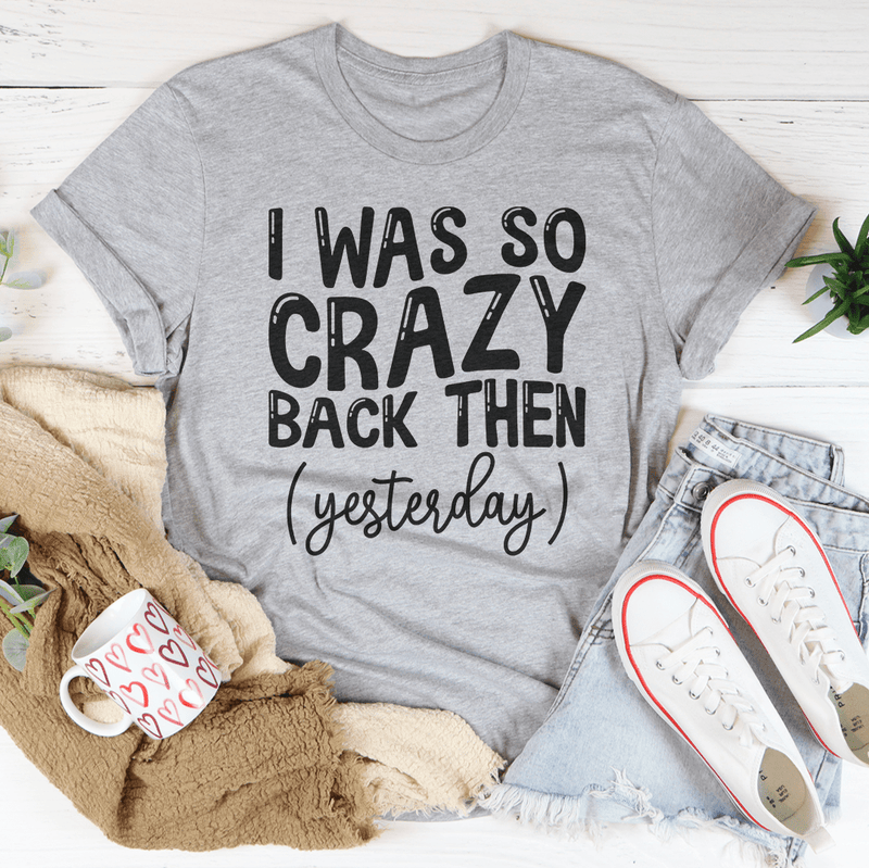 I Was So Crazy Back Then Tee Athletic Heather / S Peachy Sunday T-Shirt