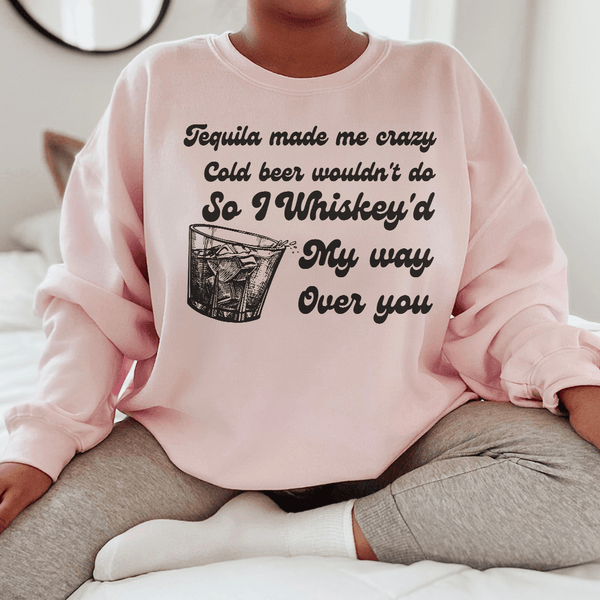 I Whiskey'd My Way Over You Sweatshirt Light Pink / S Peachy Sunday T-Shirt