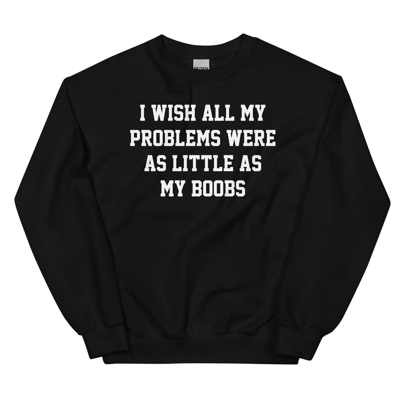 I Wish All My Problems Sweatshirt Black / S Peachy Sunday T-Shirt