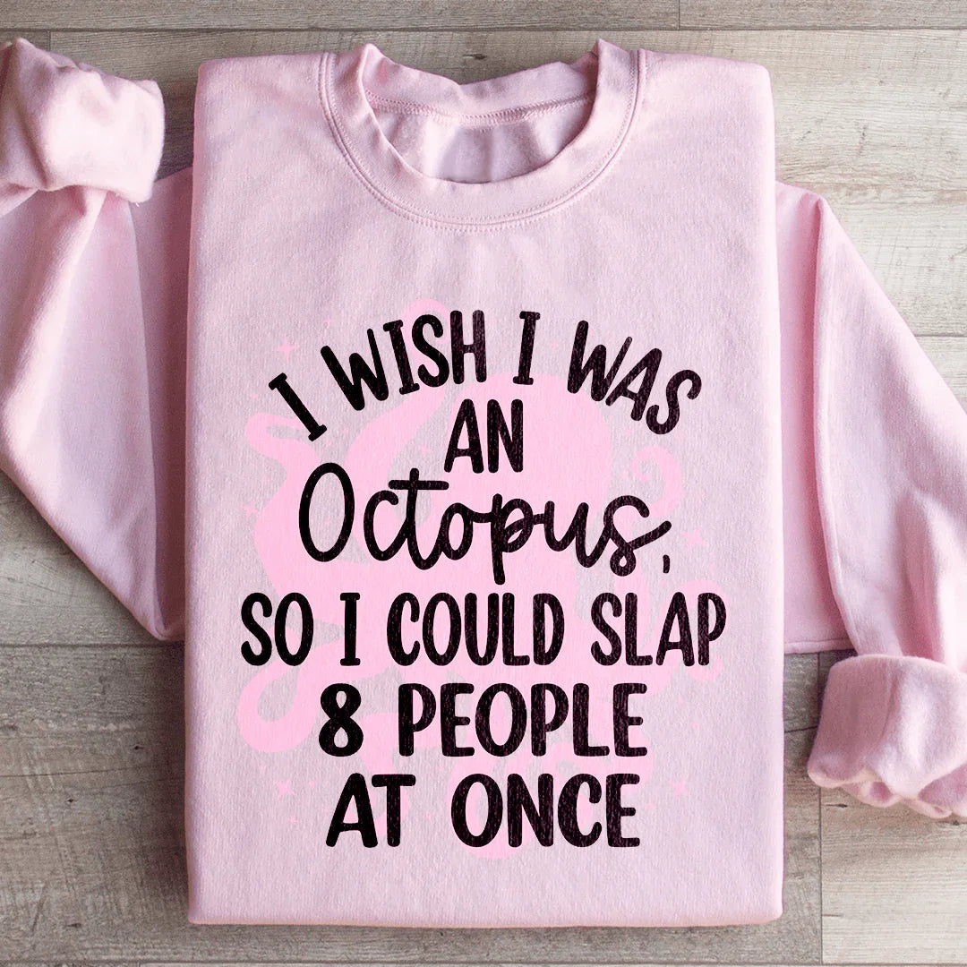 I Wish I Was An Octopus Sweatshirt Peachy Sunday T-Shirt