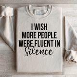 I Wish More People Were Fluent In Silence Sweatshirt Peachy Sunday T-Shirt