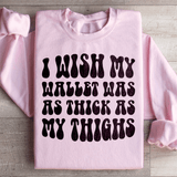 I Wish My Wallet Was As Thick As My Thighs Sweatshirt Light Pink / S Peachy Sunday T-Shirt