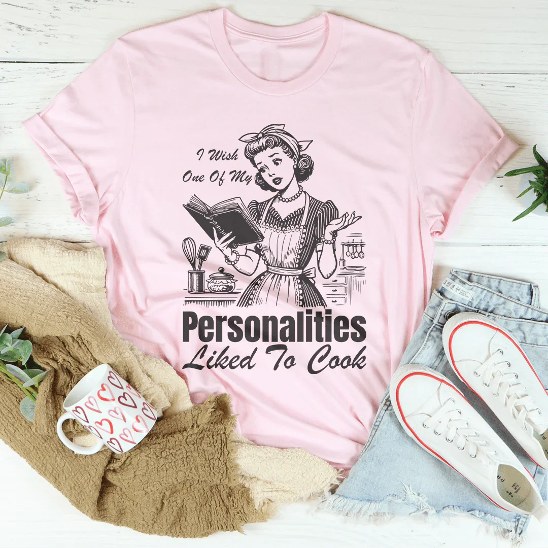 I Wish One Of My Personalities Liked To Cook Tee Pink / S Peachy Sunday T-Shirt