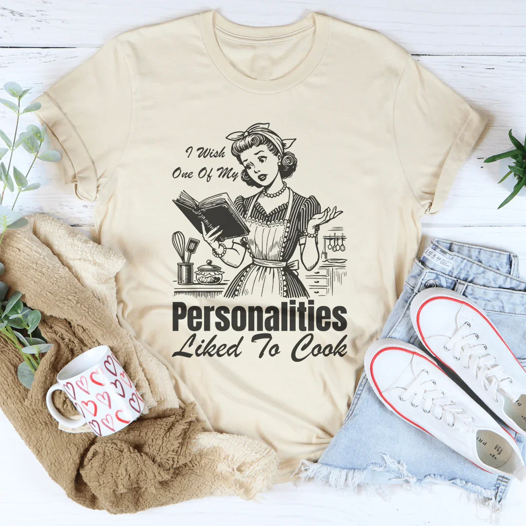 I Wish One Of My Personalities Liked To Cook Tee Soft Cream / S Peachy Sunday T-Shirt