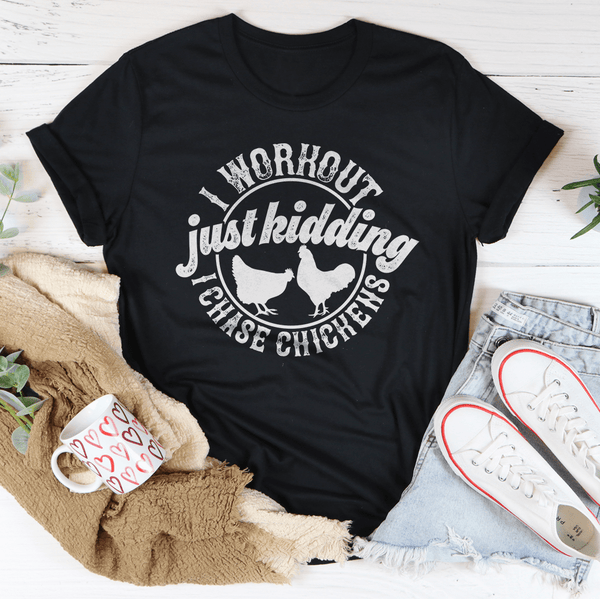 I Workout Just kidding I Chase Chickens Tee Black Heather / S Peachy Sunday T-Shirt