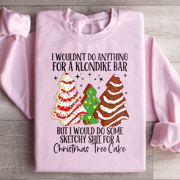 I Would Do Sketchy Stuff For A Christmas Tree Cake Sweatshirt Light Pink / S Peachy Sunday T-Shirt