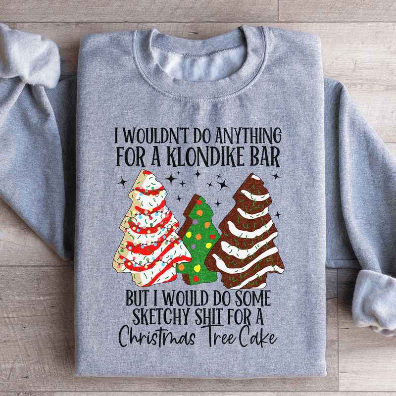I Would Do Sketchy Stuff For A Christmas Tree Cake Sweatshirt Sport Grey / S Peachy Sunday T-Shirt