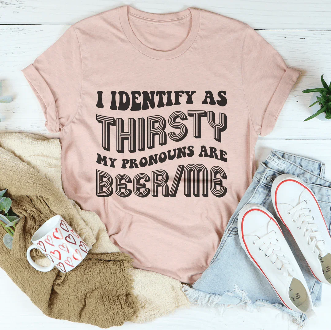 Identify As Thirsty My Pronouns  Are Beer Me Tee Heather Prism Peach / S Peachy Sunday T-Shirt