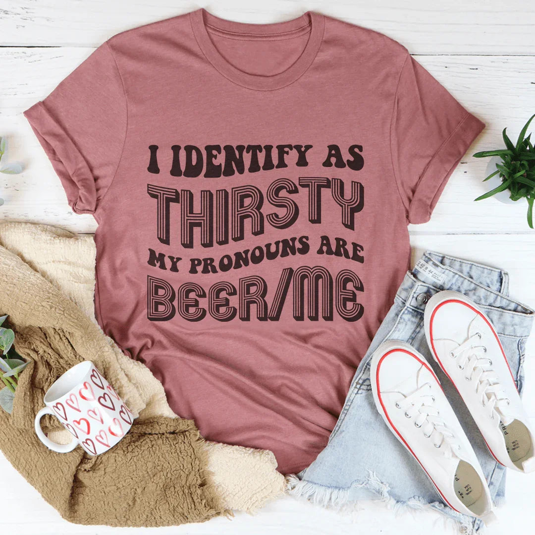 Identify As Thirsty My Pronouns  Are Beer Me Tee Mauve / S Peachy Sunday T-Shirt