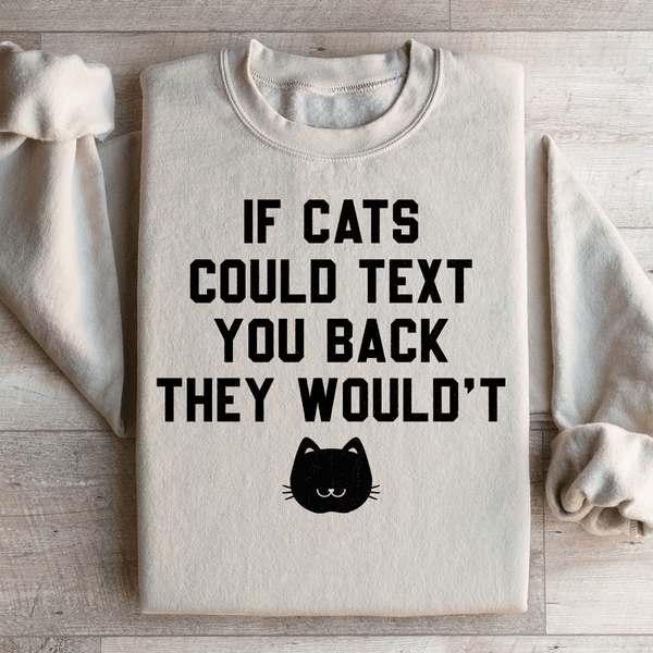 If Cats Could Text You Back Sweatshirt Sand / S Peachy Sunday T-Shirt
