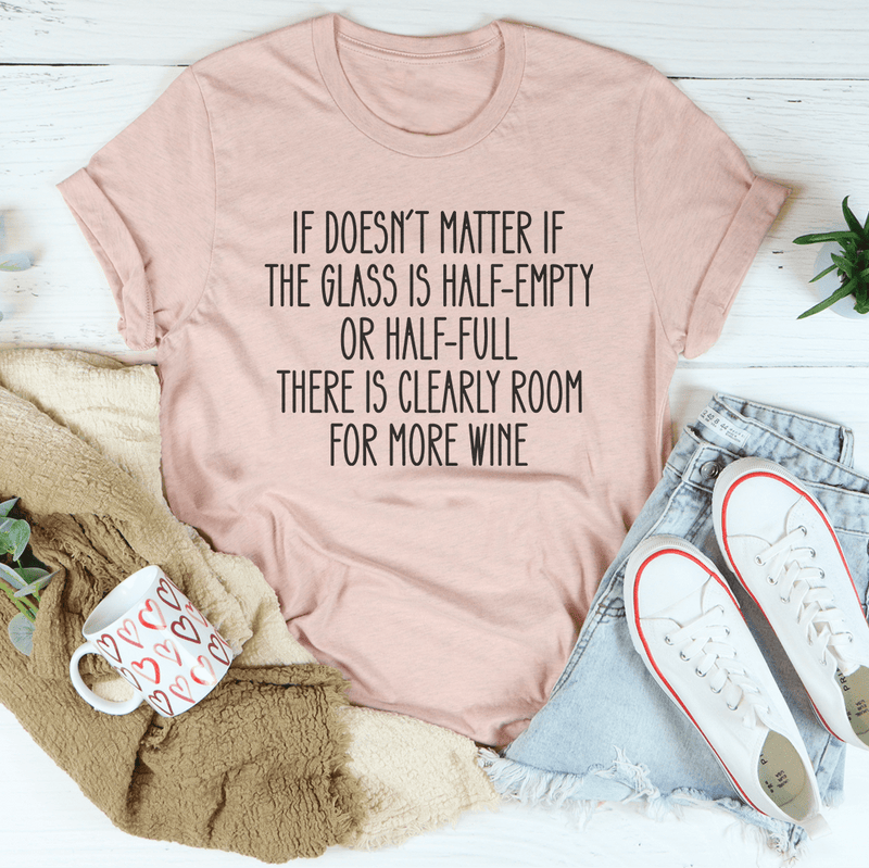 If Doesn't Matter If The Glass Is Half Empty Tee Heather Prism Peach / S Peachy Sunday T-Shirt