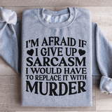 If I Give Up Sarcasm Sweatshirt Sport Grey / S Peachy Sunday T-Shirt