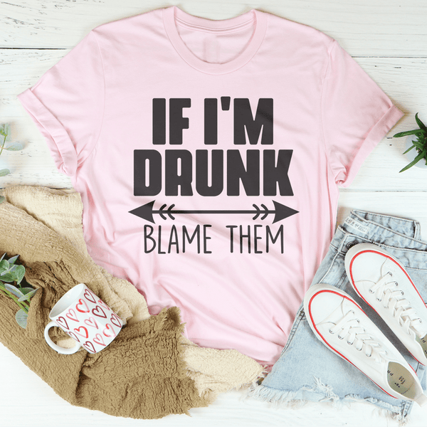 If I'm Drunk Blame Them Tee Pink / S Peachy Sunday T-Shirt