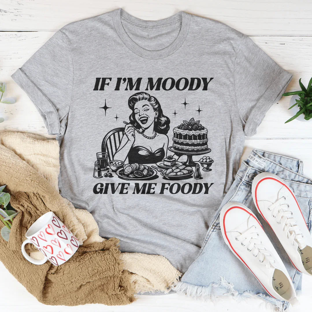If I'm Moody Give Me Foody Tee Athletic Heather / S Peachy Sunday T-Shirt