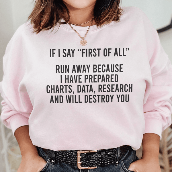 If I Say First Of All Run Away Sweatshirt Light Pink / S Peachy Sunday T-Shirt