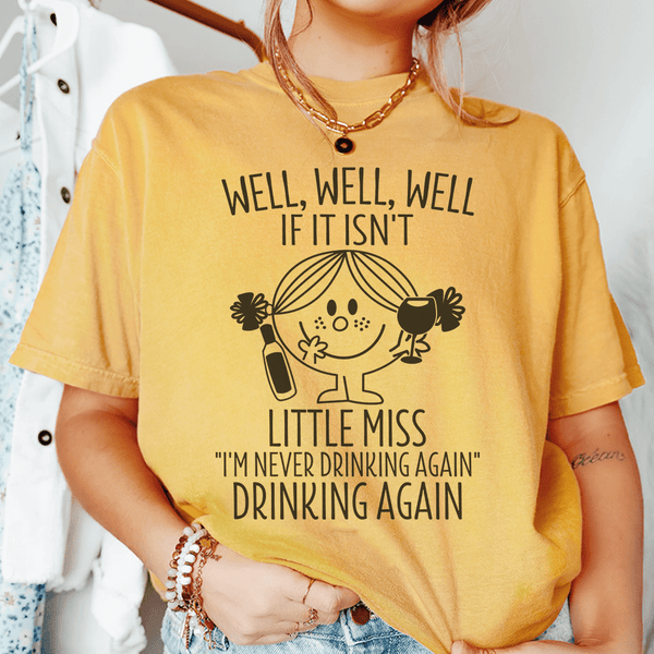 If It Isn't Little Miss I'm Never Drinking Again Tee Mustard / S Peachy Sunday T-Shirt
