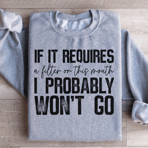 If It Requires A Filter On This Mouth I Probably Won't Go Sweatshirt Sport Grey / S Peachy Sunday T-Shirt