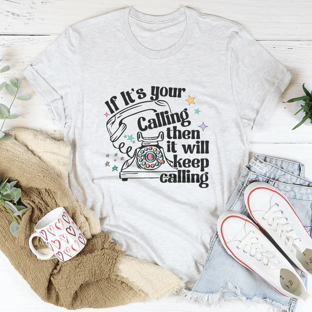 If It's Your Calling Then It Will Keep Calling Tee Ash / S Peachy Sunday T-Shirt